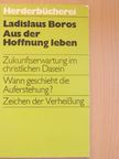 Ladislaus Boros - Aus der Hoffnung leben [antikvár]