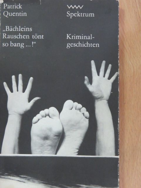 Patrick Quentin - Bächleins Rauschen tönt so bang...! [antikvár]