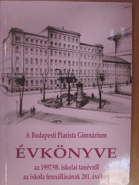 Goda Tamás - A Budapesti Piarista Gimnázium Évkönyve az 1997/98. iskolai tanévről az iskola fennállásának 281. évében [antikvár]