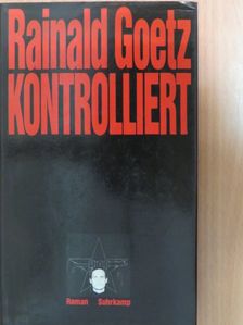Rainald Goetz - Kontrolliert [antikvár]
