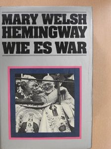 Mary Welsh Hemingway - Wie es war [antikvár]