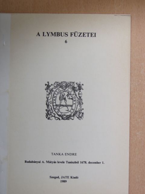 Tanka Endre - Rudabányai A. Mátyás levele Tuniszból 1678. december 1. [antikvár]