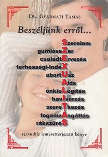 Dr. Gyarmati Tamás - Beszéljünk erről... [antikvár]