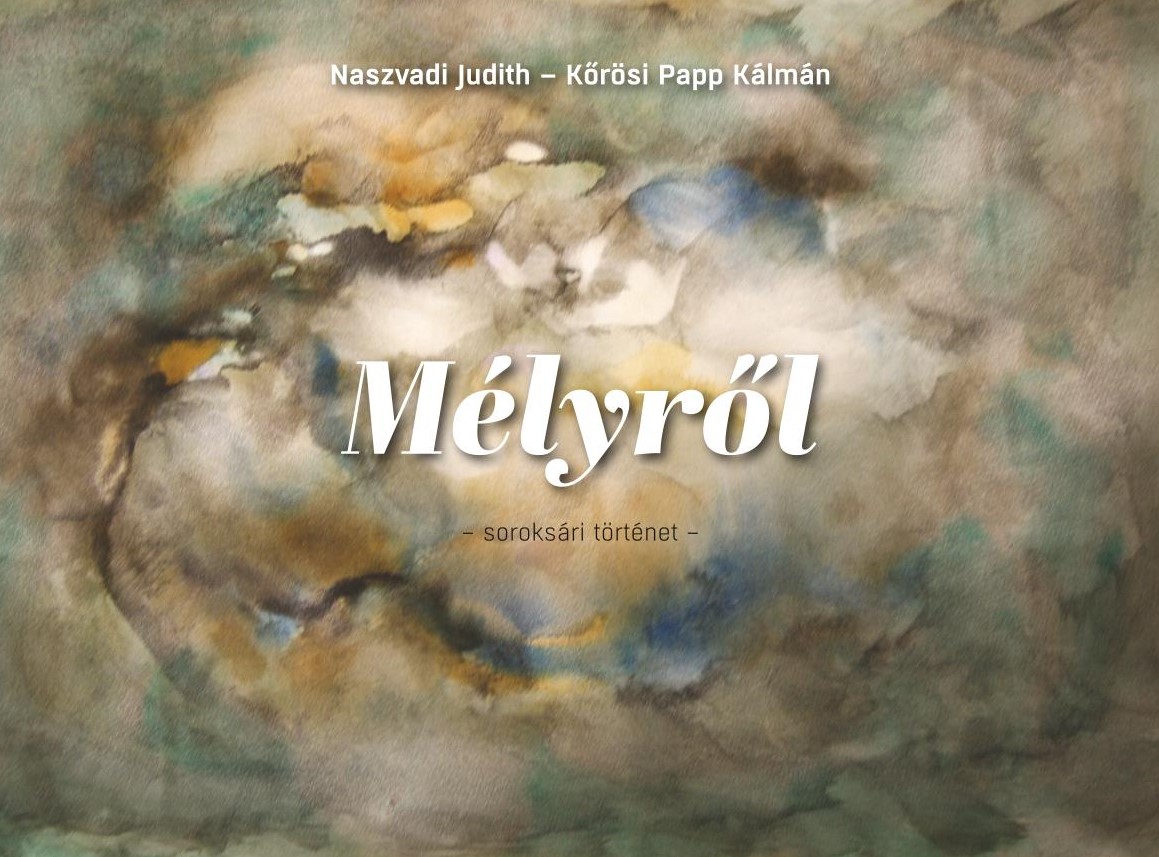 Naszvadi Judith-Kőrösi Papp Kálmán - Mélyről - soroksári történet