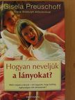 Gisela Preuschoff - Hogyan neveljük a lányokat? [antikvár]