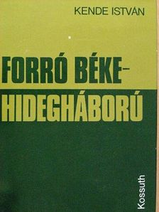 Kende István - Forró béke-hidegháború [antikvár]