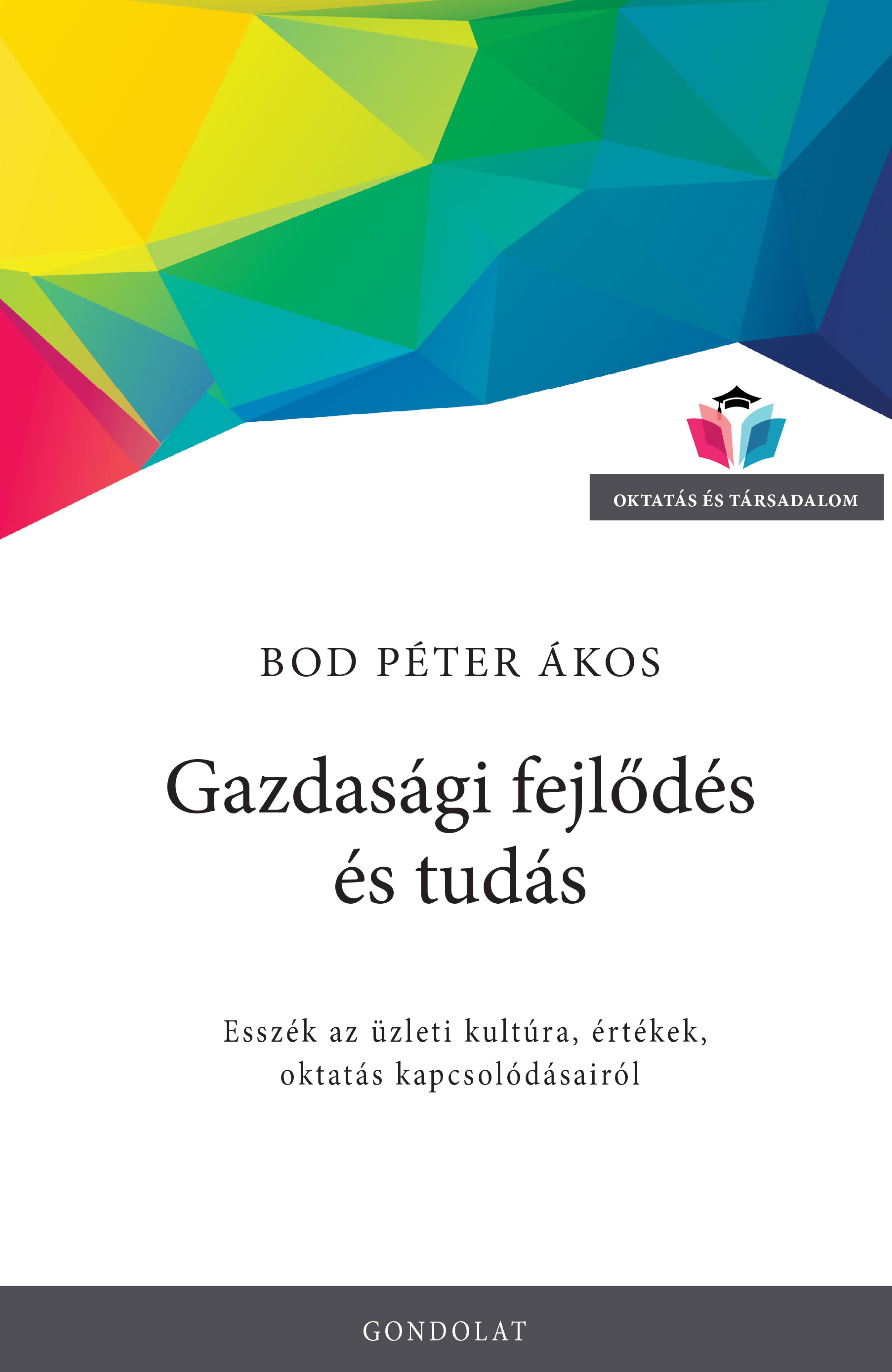 Bod Páter Ákos - Gazdasági fejlődés és tudás
