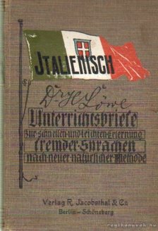 Löwe, Hans - Italienisch Unterrichtsbriefe zur schnellen und leichten Erlernung fremder Sprachen nach neuer, natürlicher Methode [antikvár]