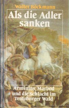 Böckmann, Walter - Als die Adler sanken [antikvár]
