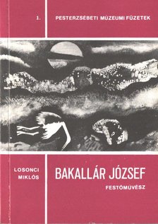 LOSONCI MIKLÓS - Bakallár József festőművész [antikvár]