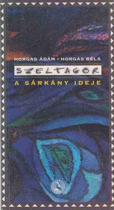 Horgas Ádám, Horgas Béla - Szeltagor - A sárkány ideje (dedikált) [antikvár]