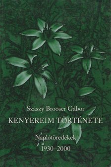 Szászy Brooser Gábor - Kenyereim története [antikvár]