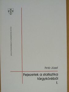 Dr. Pintér József - Fejezetek a statisztika tárgyköréből I. [antikvár]