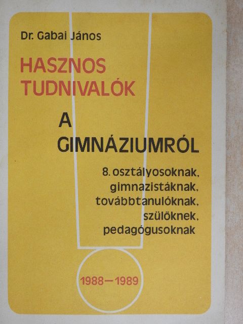 Hasznos tudnivalók a gimnáziumról [antikvár]