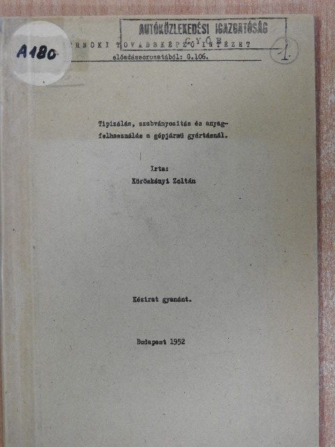 Köröskényi Zoltán - Tipizálás, szabványosítás és anyagfelhasználás a gépjármű gyártásnál [antikvár]