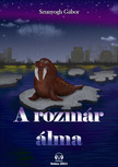 Szunyogh Gábor - A rozmár álma [eKönyv: epub, mobi]