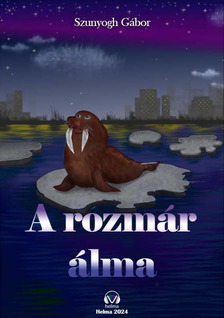 Szunyogh Gábor - A rozmár álma [eKönyv: epub, mobi]