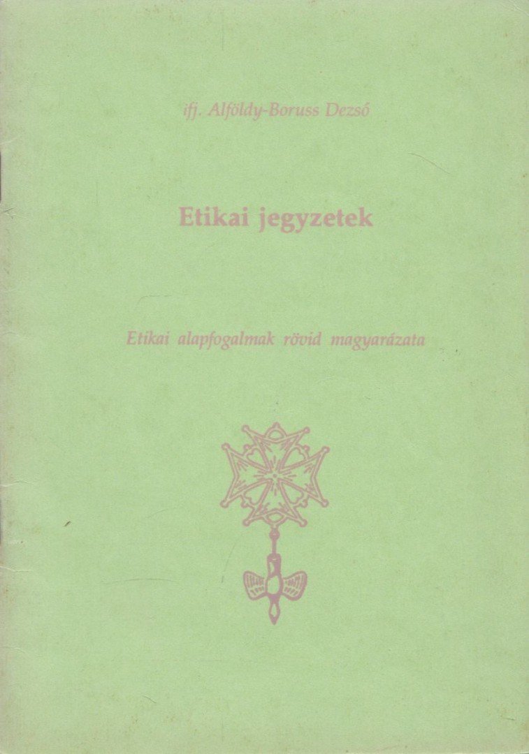 ifj. Alföldy-Boruss Dezső - Etikai jegyzetek [antikvár]