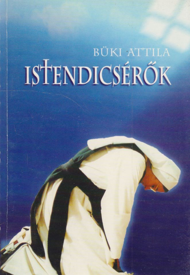 Büki Attila - Istendícsérők [antikvár]