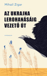 Mihail Zigar - Az Ukrajna lerohanásáig vezető út [eKönyv: epub, mobi]
