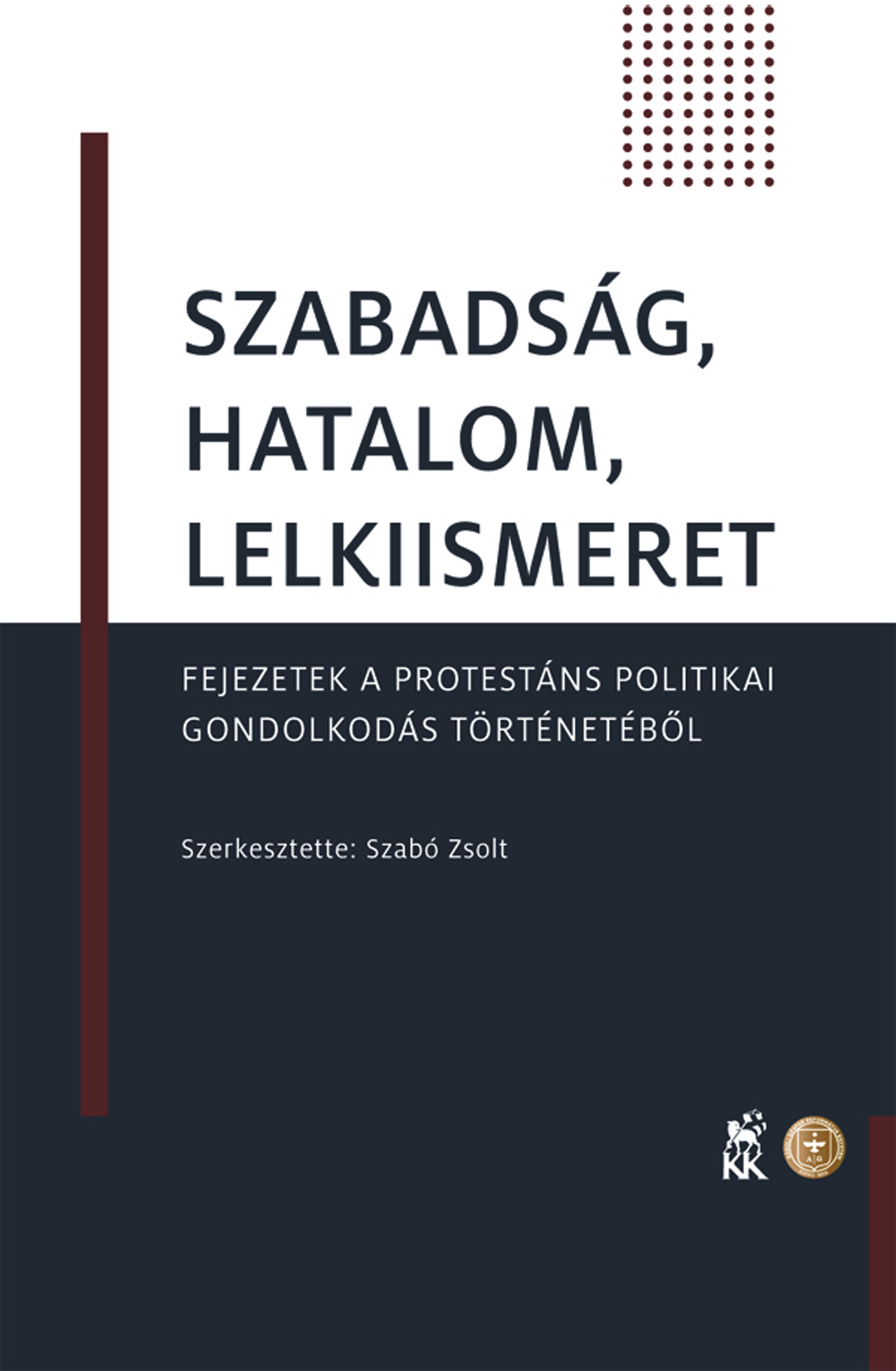 Szabó Zsolt[szerk.] - Szabadság, hatalom, lelkiismeret