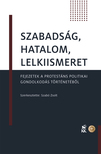 Szabó Zsolt[szerk.] - Szabadság, hatalom, lelkiismeret