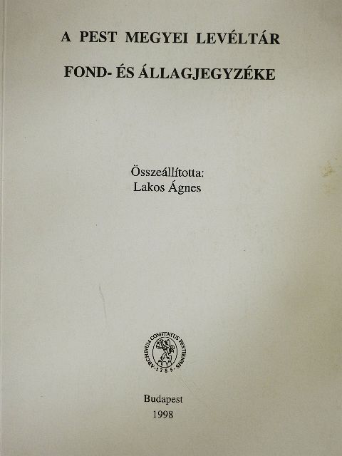A Pest Megyei Levéltár fond- és állagjegyzéke [antikvár]