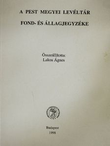 A Pest Megyei Levéltár fond- és állagjegyzéke [antikvár]