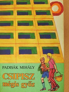 Padisák Mihály - Csipisz mégis győz (dedikált példány) [antikvár]