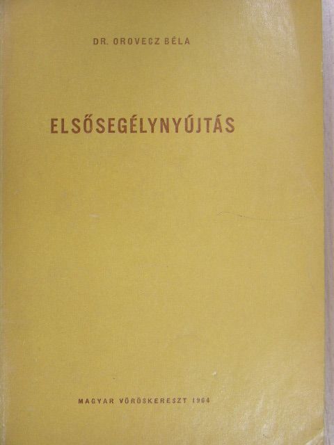 Dr. Orovecz Béla - Elsősegélynyújtás [antikvár]