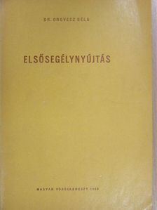 Dr. Orovecz Béla - Elsősegélynyújtás [antikvár]
