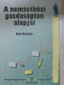 Dr. Solt Katalin - A nemzetközi gazdaságtan alapjai [antikvár]