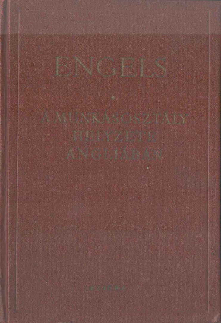 FRIEDRICH ENGELS - A munkásosztály helyzete Angliában [antikvár]