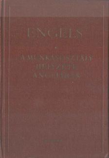 FRIEDRICH ENGELS - A munkásosztály helyzete Angliában [antikvár]