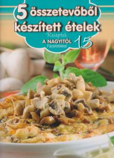 HORVÁTH ILONA - 5 összetevőből készített ételek [antikvár]