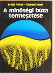 Erdei Péter - A minőségi búza termesztése [antikvár]
