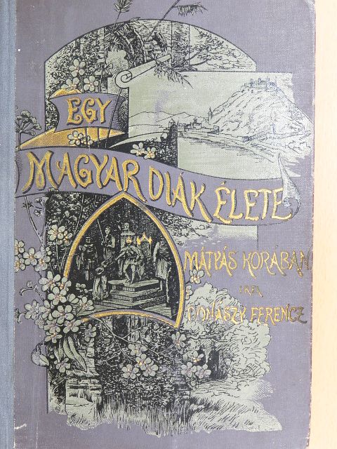 Donászy Ferencz - Egy magyar diák élete Mátyás király korában [antikvár]