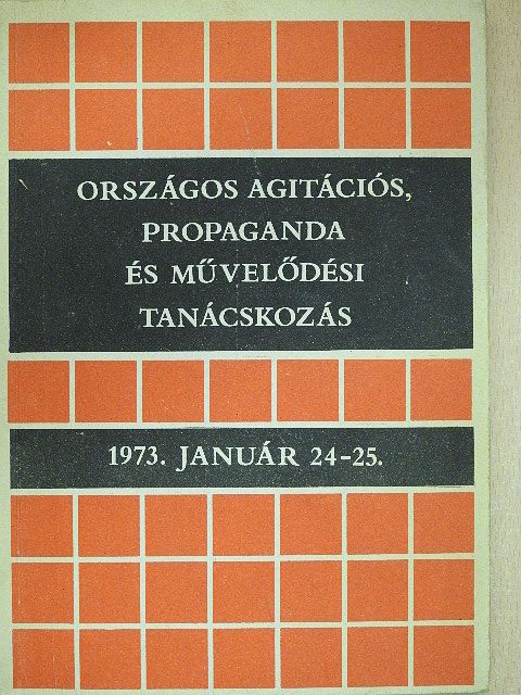 Aczél György - Országos agitációs, propaganda- és művelődéspolitikai tanácskozás [antikvár]