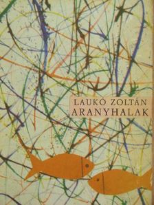 Laukó Zoltán - Aranyhalak [antikvár]