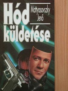 Mattyasovszky Jenő - Hód küldetése [antikvár]