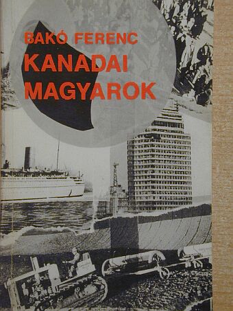 Bakó Ferenc - Kanadai magyarok [antikvár]