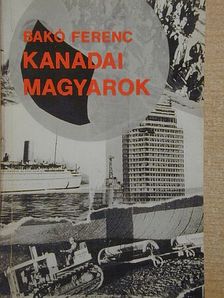 Bakó Ferenc - Kanadai magyarok [antikvár]