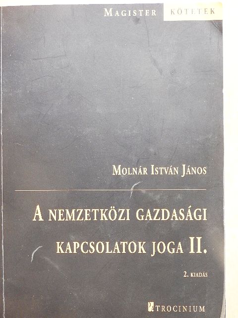 Molnár István János - A nemzetközi gazdasági kapcsolatok joga II. [antikvár]