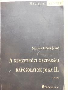Molnár István János - A nemzetközi gazdasági kapcsolatok joga II. [antikvár]