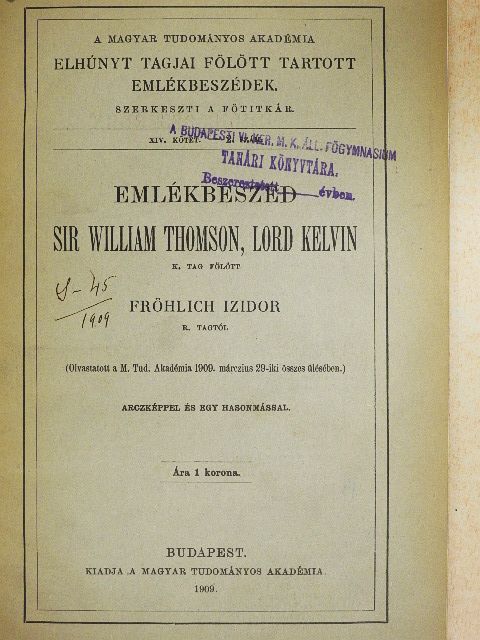 Fröhlich Izidor - Emlékbeszéd Sir William Thomson, Lord Kelvin k. tag fölött [antikvár]