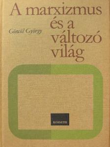 Göncöl György - A marxizmus és a változó világ [antikvár]