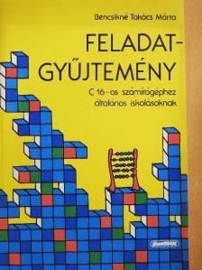 Bencsikné Takács Márta - Feladatgyűjtemény C 16-os számítógéphez általános iskolásoknak [antikvár]