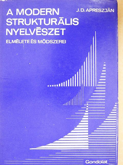 J. D. Apreszjan - A modern strukturális nyelvészet elmélete és módszerei [antikvár]