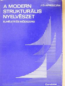 J. D. Apreszjan - A modern strukturális nyelvészet elmélete és módszerei [antikvár]