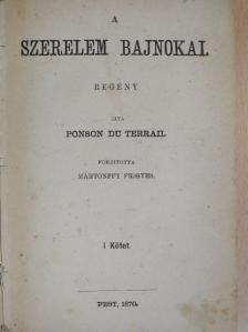 Ponson Du Terrail - A szerelem bajnokai I-II. [antikvár]